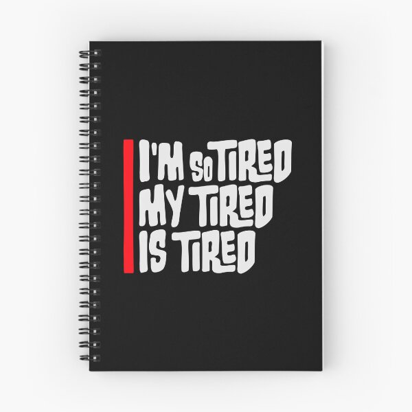Item preview, I'm So Tired My Tired Is Tired Exhausted Quote designed and sold by shirt-o-mat.