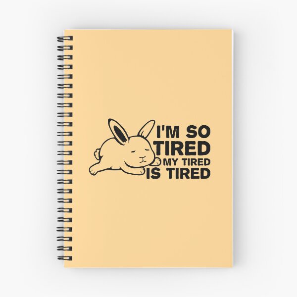 Item preview, I'm So Tired My Tired Is Tired Bunny Rabbit designed and sold by shirt-o-mat.