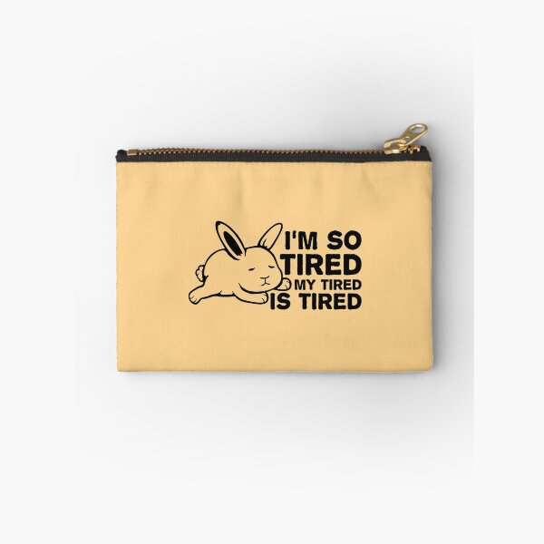 Item preview, I'm So Tired My Tired Is Tired Bunny Rabbit designed and sold by shirt-o-mat.