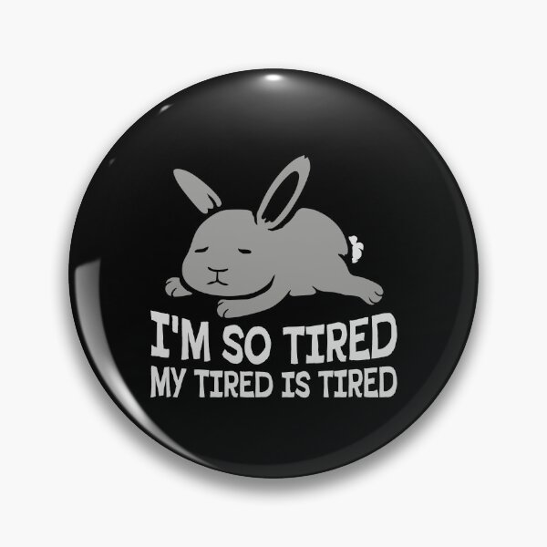 Item preview, I'm So Tired My Tired Is Tired Bunny Rabbit designed and sold by shirt-o-mat.