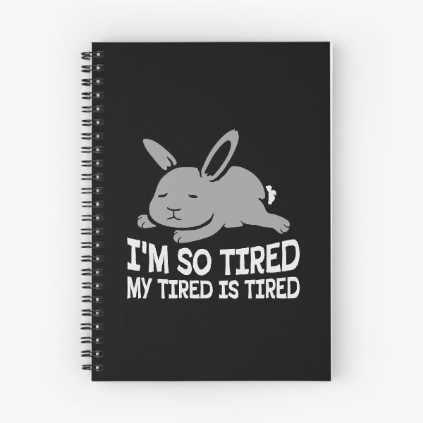 Item preview, I'm So Tired My Tired Is Tired Bunny Rabbit designed and sold by shirt-o-mat.