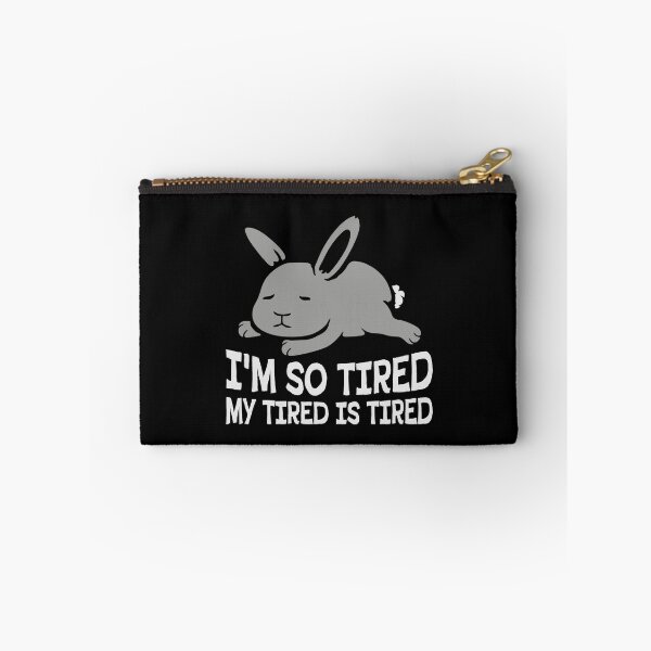 Item preview, I'm So Tired My Tired Is Tired Bunny Rabbit designed and sold by shirt-o-mat.
