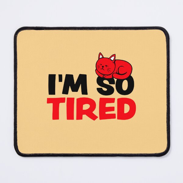 Item preview, I'm So Tired Exhausted Cat Pet Animal Sleeping designed and sold by shirt-o-mat.