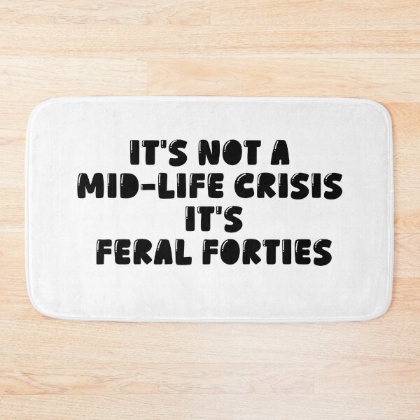 Item preview, It's Not A Mid-Life Crisis It Is Feral Forties designed and sold by ArtFromBeyond.