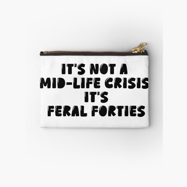 Item preview, It's Not A Mid-Life Crisis It Is Feral Forties designed and sold by ArtFromBeyond.