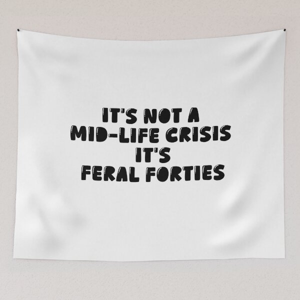 Item preview, It's Not A Mid-Life Crisis It Is Feral Forties designed and sold by ArtFromBeyond.