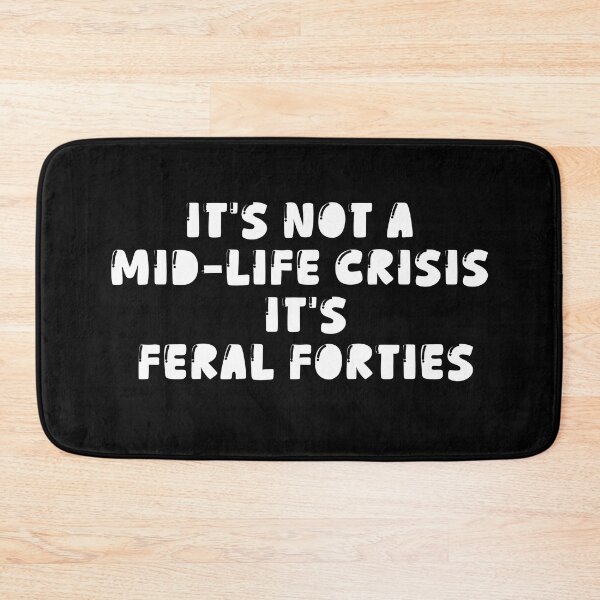 Item preview, It's Not A Mid-Life Crisis It Is Feral Forties designed and sold by ArtFromBeyond.