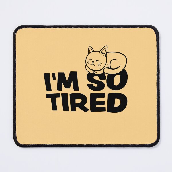 Item preview, I'm So Tired Exhausted Cat Pet Animal Sleeping designed and sold by shirt-o-mat.
