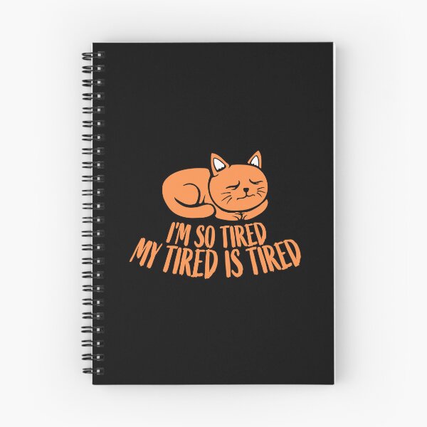 Item preview, I'm So Tired My Tired Is Tired Exhausted Cat designed and sold by shirt-o-mat.