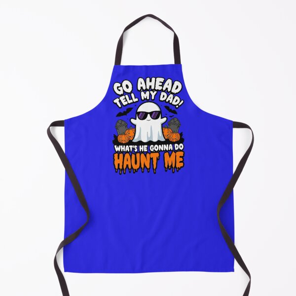 Item preview, Go Ahead Tell My Dad What's He Gonna Do Haunt Me | Funny Sarcastic Ghost Halloween Saying designed and sold by Lunaria Arts.