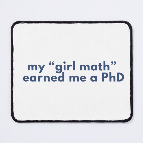 Item preview, my girl math earned me a PhD design designed and sold by matchalattextrafoam.