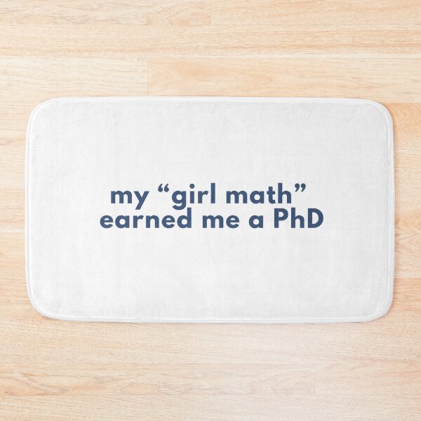 Item preview, my girl math earned me a PhD design designed and sold by matchalattextrafoam.