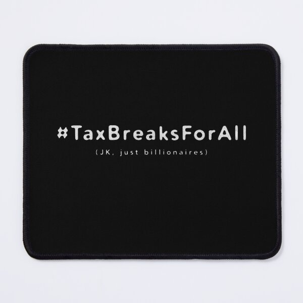 Aperçu de l'œuvre Hashtag « Allègements fiscaux pour tous » (juste pour les milliardaires) | Satire politique créée et vendue par Monkey Chéri Studio.