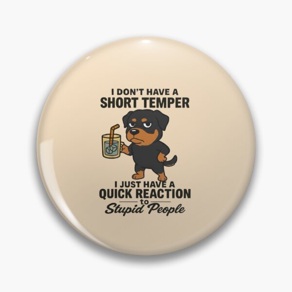 Item preview, ROTTWEILER - I DON'T HAVE A SHORT TEMPER  I JUST HAVE A QUICK REACTION to Stupid People designed and sold by 123ks.