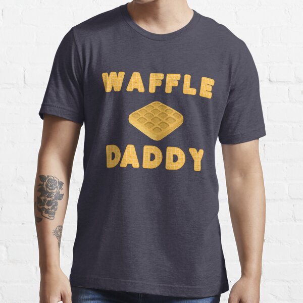 "Waffle Daddy Fun T Shirt and More!" Tshirt for Sale by tinoriccio