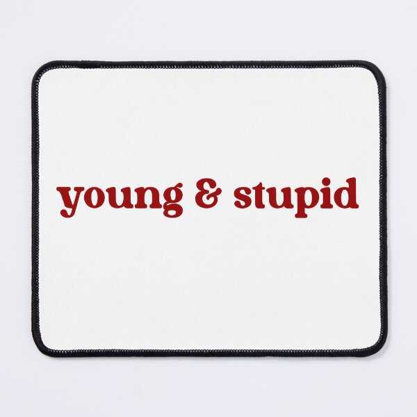 Item preview, young & stupid designed and sold by pnkrose.