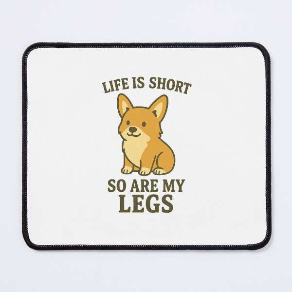 Item preview, Life is Short, so are My Legs, Cute Corgi Design designed and sold by CorgiliciousCo.