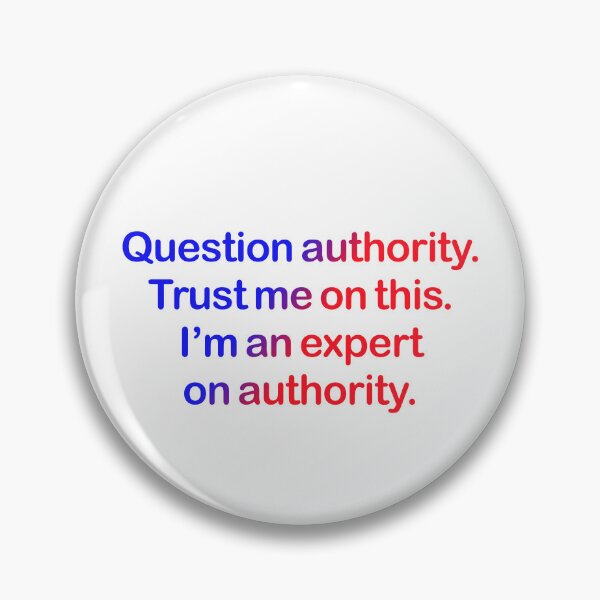 Item preview, Question authority. Trust me on this. designed and sold by mntimg.