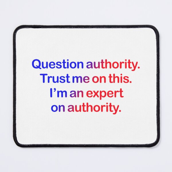 Item preview, Question authority. Trust me on this. designed and sold by mntimg.