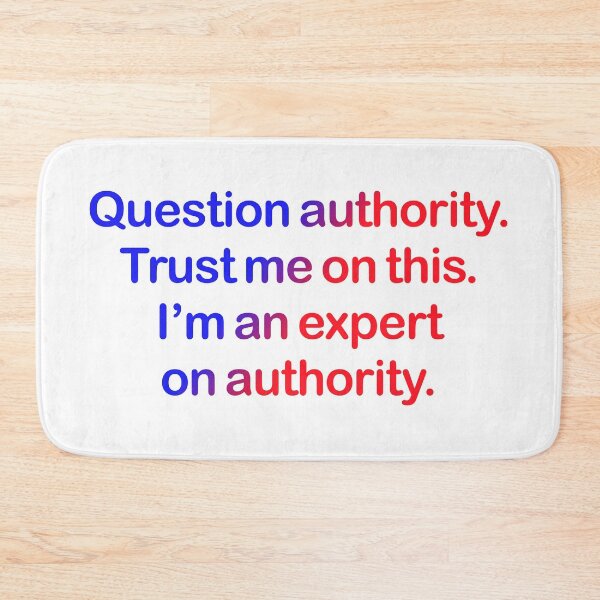 Item preview, Question authority. Trust me on this. designed and sold by mntimg.