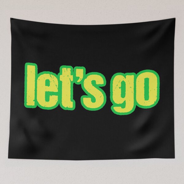 Item preview, let's go in Gritty Lime Green Outline Typography designed and sold by Memes N Lore .