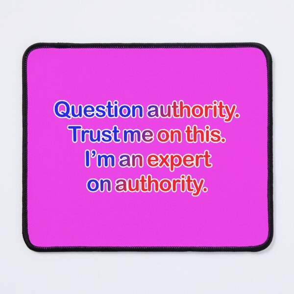 Item preview, Question authority. Trust me on this. Fuchsia background. designed and sold by mntimg.