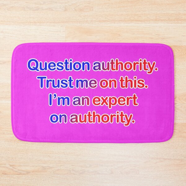 Item preview, Question authority. Trust me on this. Fuchsia background. designed and sold by mntimg.