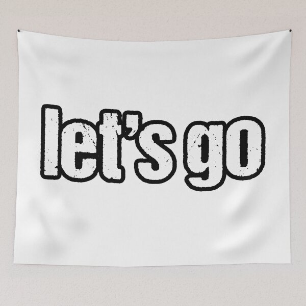 Item preview, let's go in Gritty Outline Typography designed and sold by Memes N Lore .