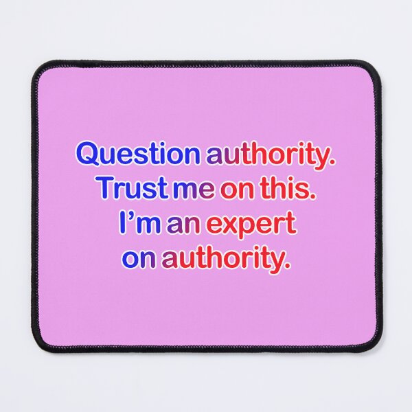 Item preview, Question authority. Trust me on this. Pink background. designed and sold by mntimg.
