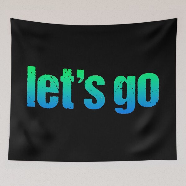 Item preview, let's go in Green and Blue Gritty Typography designed and sold by Memes N Lore .
