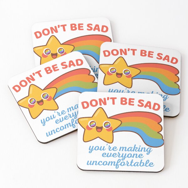 Item preview, Don't be sad you're making everyone uncomfortable designed and sold by SnorkleSupply.