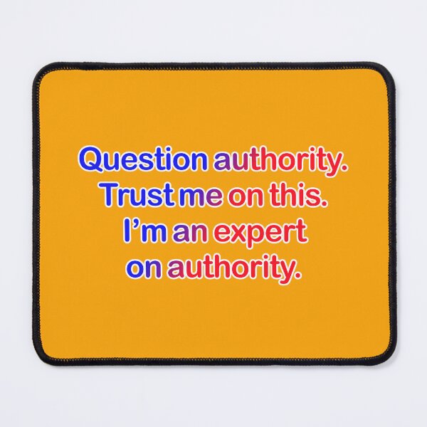 Item preview, Question authority. Trust me on this. Orange background. designed and sold by mntimg.