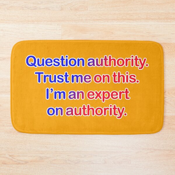 Item preview, Question authority. Trust me on this. Orange background. designed and sold by mntimg.