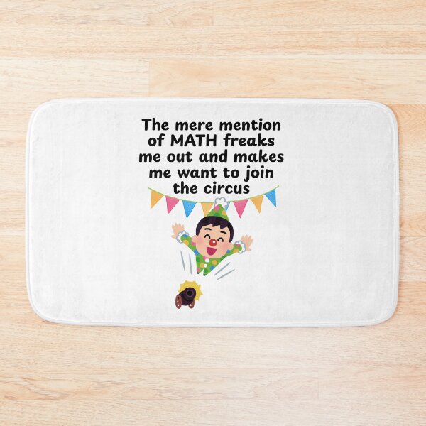 Item preview, The Mere Mention of Mathematics Freaks Me Out... designed and sold by MPC-Mince-Pies.