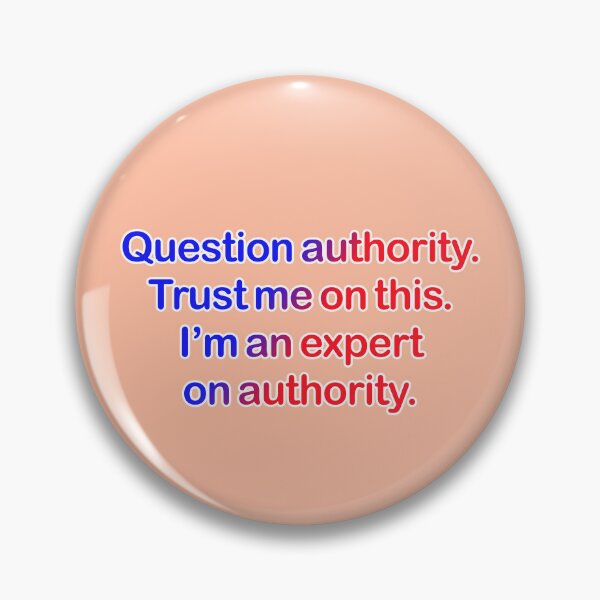 Item preview, Question authority. Trust me on this. Peach background. designed and sold by mntimg.