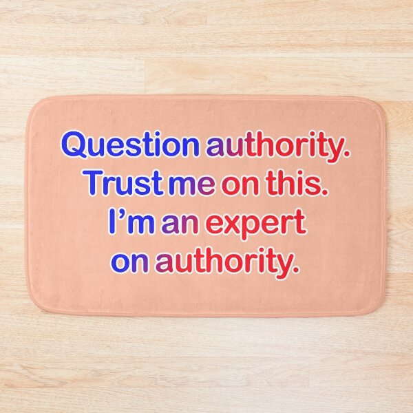 Item preview, Question authority. Trust me on this. Peach background. designed and sold by mntimg.