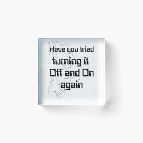 Artikelvorschau, Have you tried turning it off and on again entworfen und verkauft von MotleyMethod.