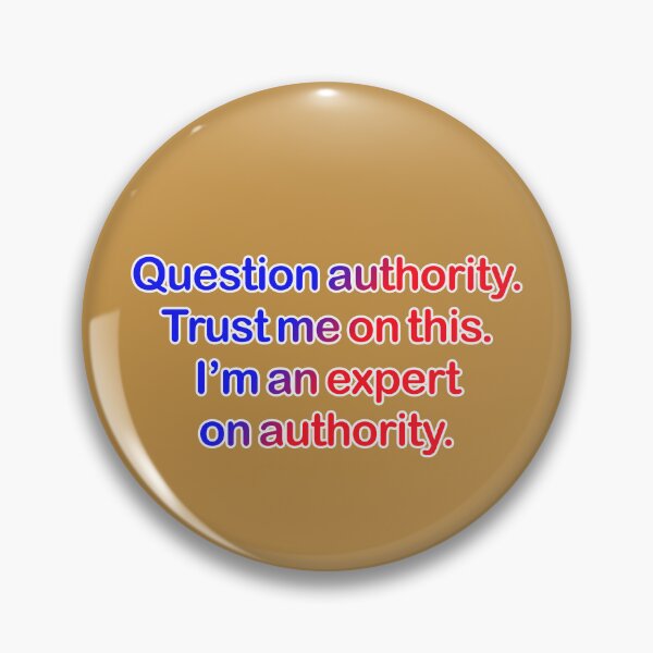 Item preview, Question authority. Trust me on this. Tan background. designed and sold by mntimg.