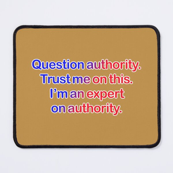 Item preview, Question authority. Trust me on this. Tan background. designed and sold by mntimg.