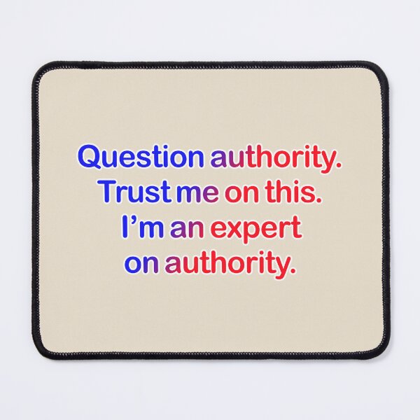 Item preview, Question authority. Trust me on this. Cream background. designed and sold by mntimg.