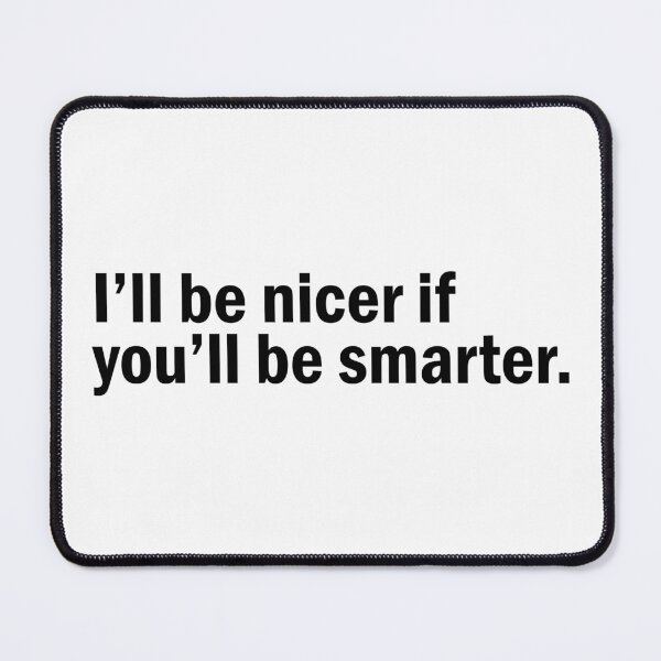 Item preview, I'll be nicer if you'll be smarter designed and sold by designing01Ar3.