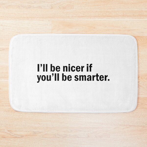 Item preview, I'll be nicer if you'll be smarter designed and sold by designing01Ar3.