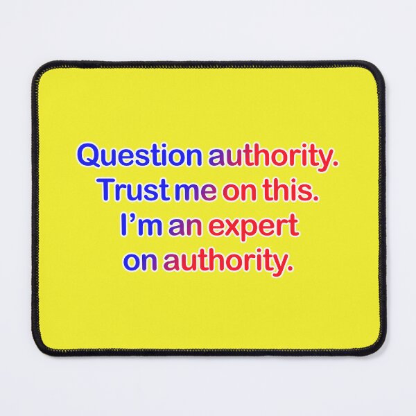 Item preview, Question authority. Trust me on this. Yellow background. designed and sold by mntimg.