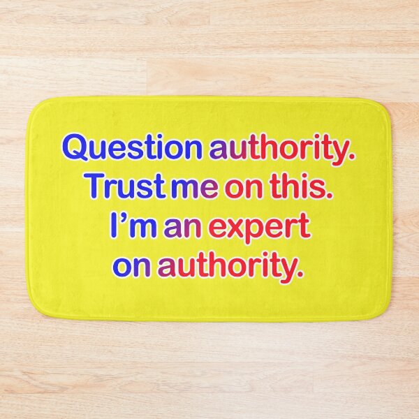 Item preview, Question authority. Trust me on this. Yellow background. designed and sold by mntimg.