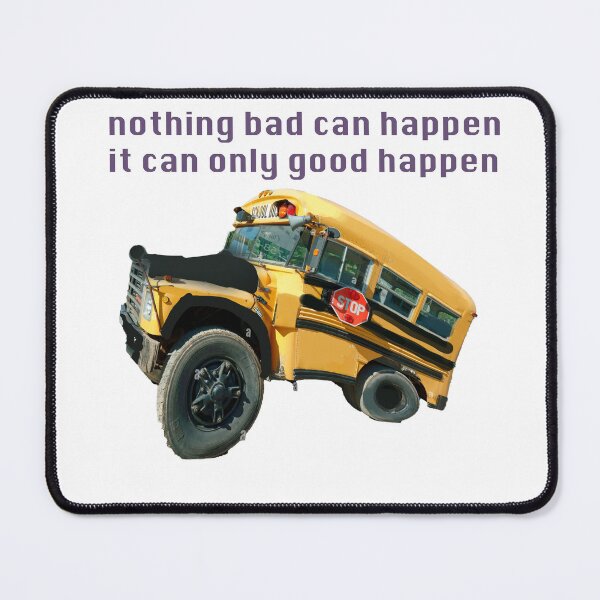Item preview, Nothing Bad Can Happen It Can Only Good Happen designed and sold by FunkSquad.