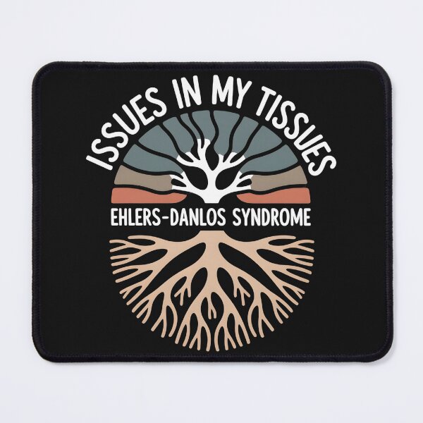 Item preview, Issues in My Tissues Ehlers Danlos Syndrome chronic illness gift designed and sold by Pawel Oska.