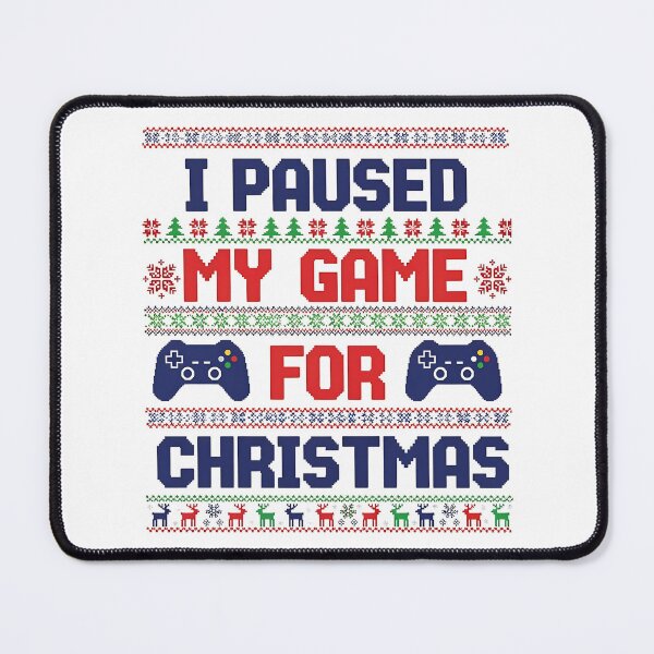 Item preview, I Paused My Game For Christmas — Gamer Holiday designed and sold by Jaanussar.