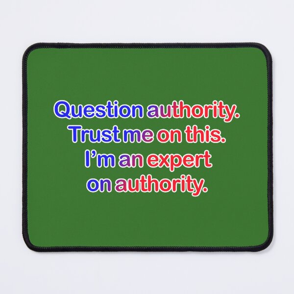 Item preview, Question authority. Trust me on this. Dark green background. designed and sold by mntimg.
