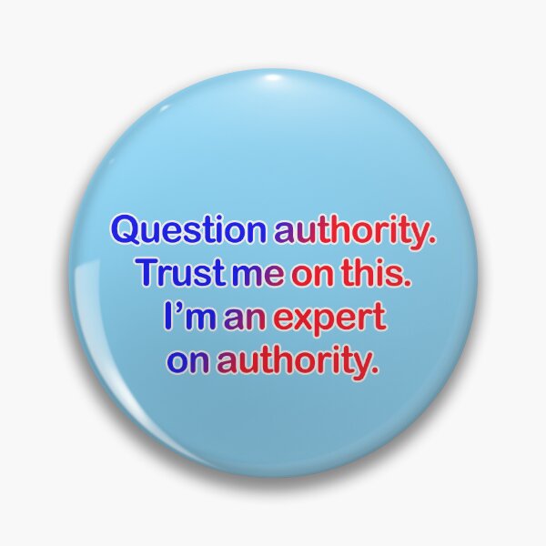 Item preview, Question authority. Trust me on this. Light blue background. designed and sold by mntimg.
