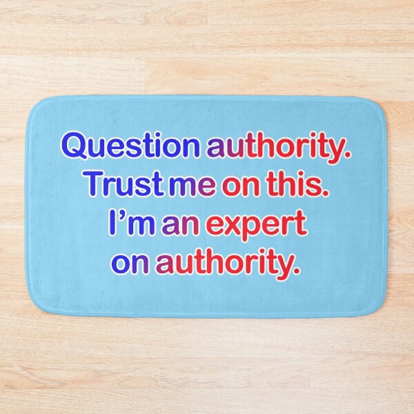 Item preview, Question authority. Trust me on this. Light blue background. designed and sold by mntimg.